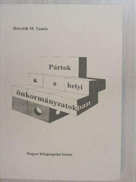 Horváth M. Tamás - Pártok a helyi önkormányzatokban [antikvár]