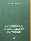 Almási László - A forgácsoló megmunkálás tervezése [antikvár]