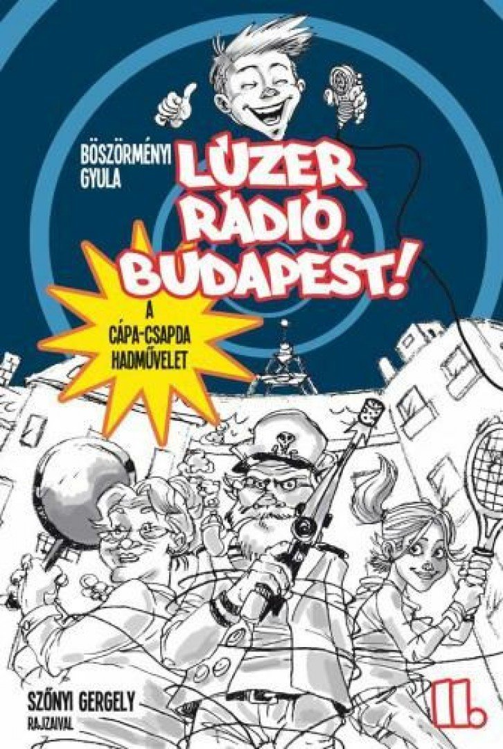 Böszörményi Gyula - Lúzer Rádió, Budapest! 2. - A Cápa-csapda hadművelet [antikvár]