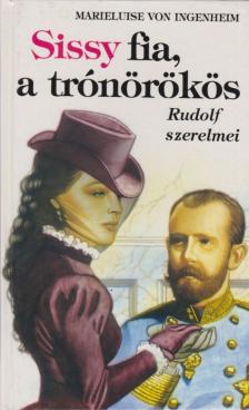Ingenheim, Marieluise von - Sissy fia, a trónörökös [antikvár]