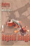 CAMILLERI, ANDREA - A hegedű hangja [antikvár]