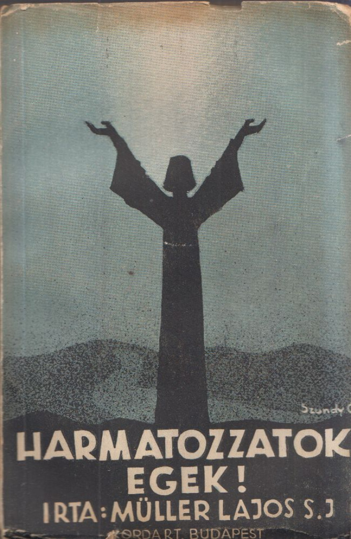 Müller Lajos S. J. - Harangozzatok egek [antikvár]