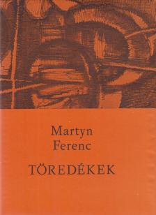 Martyn Ferenc - Töredékek [antikvár]