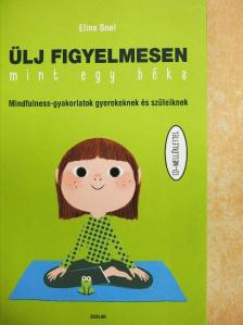 Eline Snel - Ülj figyelmesen mint egy béka - CD-vel [antikvár]