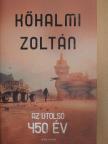Kőhalmi Zoltán - Az utolsó 450 év [antikvár]