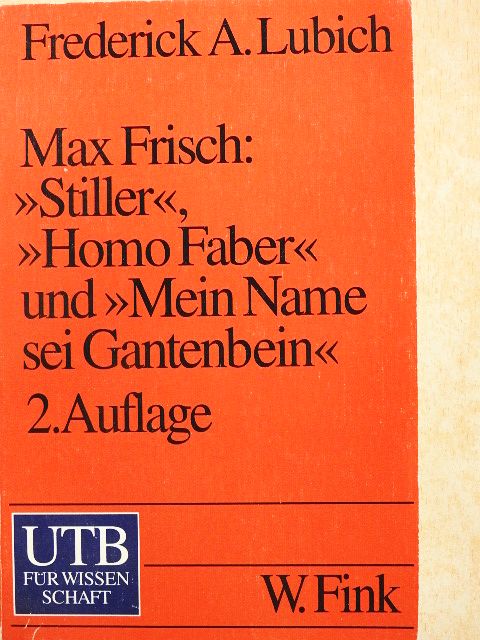 Frederick Alfred Lubich - Max Frisch: »Stiller«, »Homo faber« und »Mein Name sei Gantenbein« [antikvár]