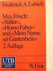 Frederick Alfred Lubich - Max Frisch: »Stiller«, »Homo faber« und »Mein Name sei Gantenbein« [antikvár]