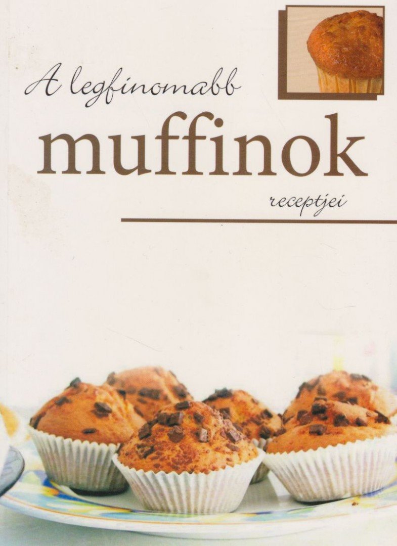 A legfinomabb muffinok receptjei [antikvár]