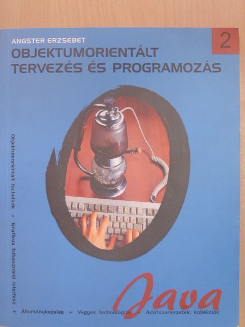 Angster Erzsébet - Objektumorientált tervezés és programozás - Java 2. [antikvár]