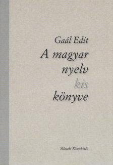 Gaál Edit - A magyar nyelv kis könyve [antikvár]