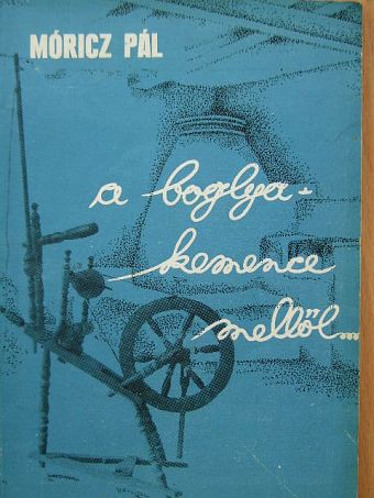 Móricz Pál - A boglya-kemence mellől... [antikvár]