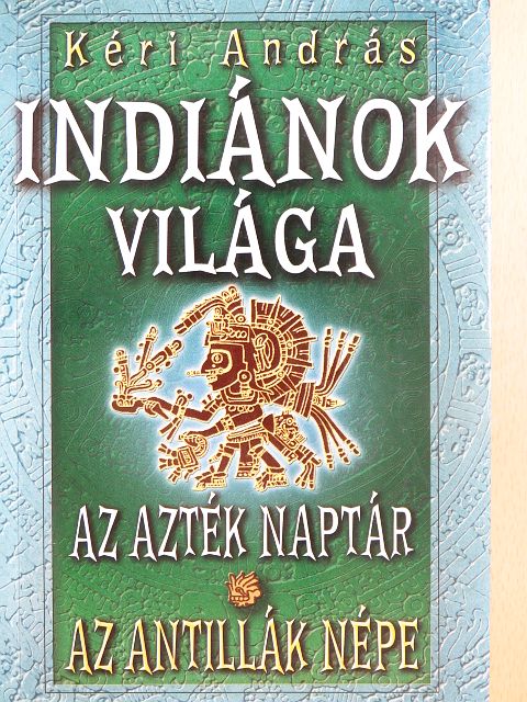Kéri András - Indiánok világa I. [antikvár]