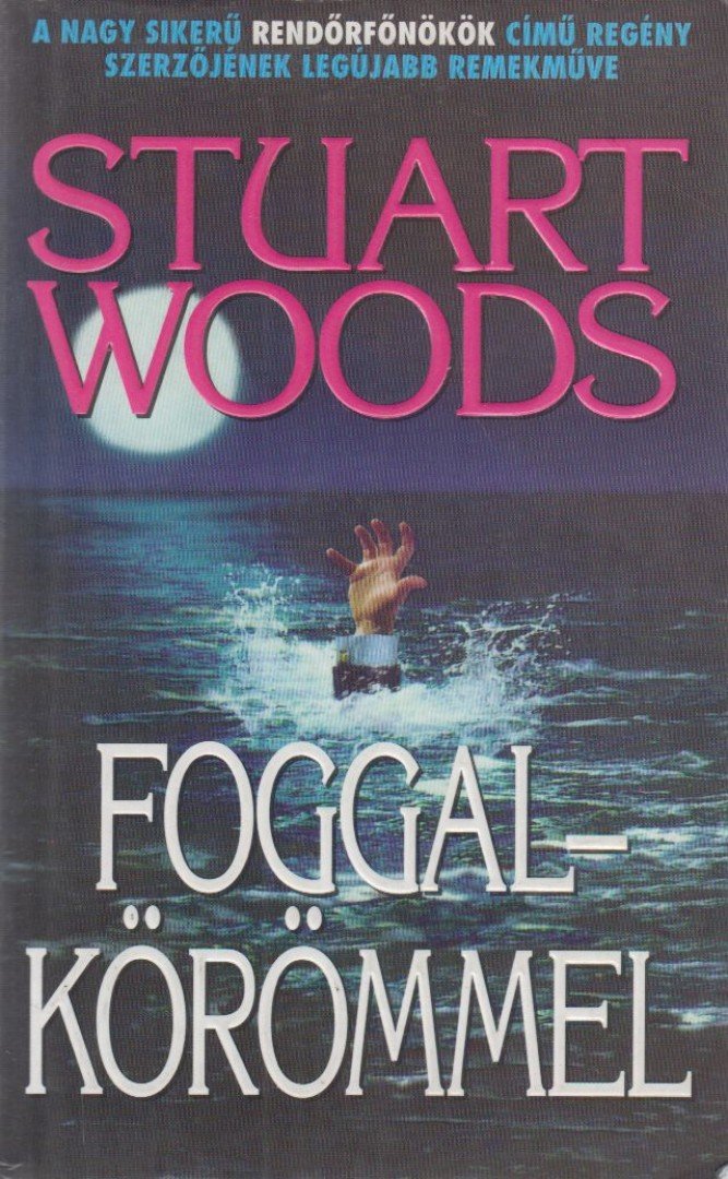 Woods, Stuart - Foggal-körömmel [antikvár]