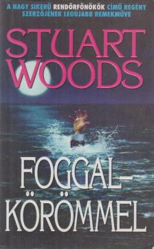 Woods, Stuart - Foggal-körömmel [antikvár]