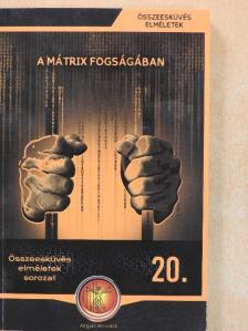 Körösztös György - A Mátrix fogságában [antikvár]