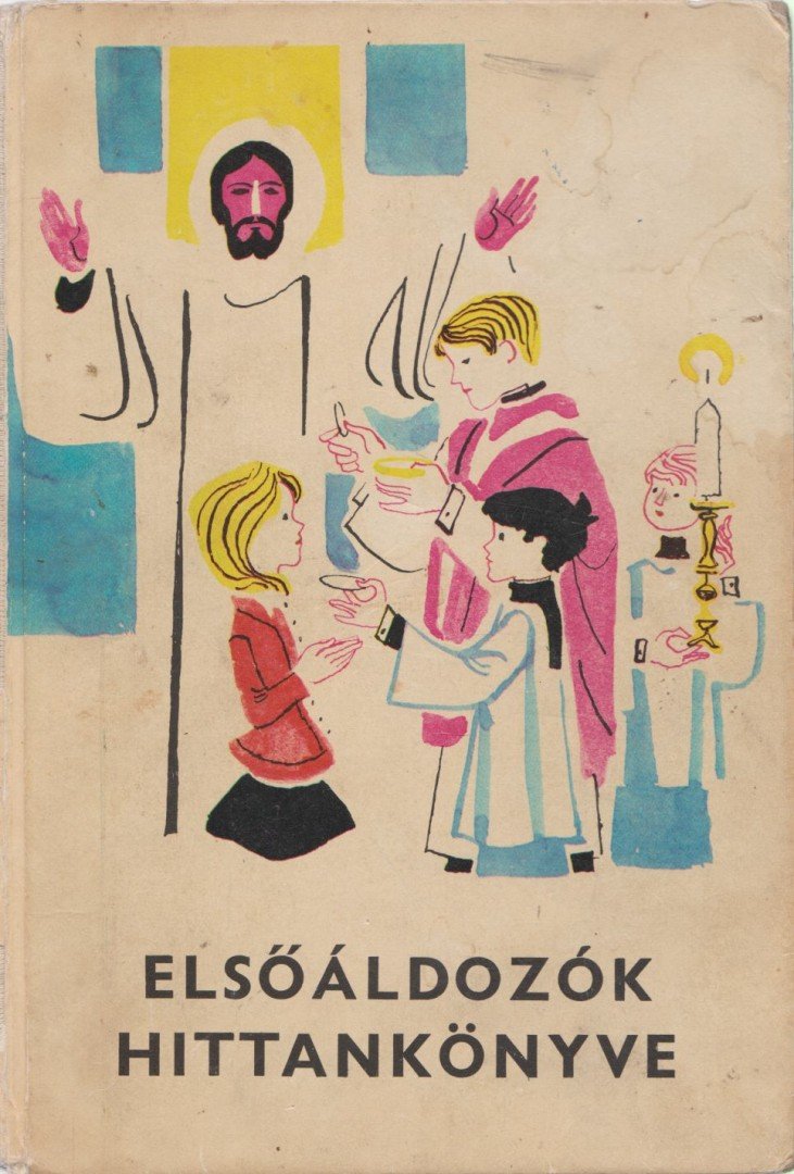 Dr. Csanád Béla - Elsőáldozók hittankönyve [antikvár]