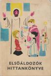 Dr. Csanád Béla - Elsőáldozók hittankönyve [antikvár]