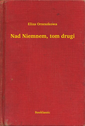 Orzeszkowa Eliza - Nad Niemnem, tom drugi [eKönyv: epub, mobi]