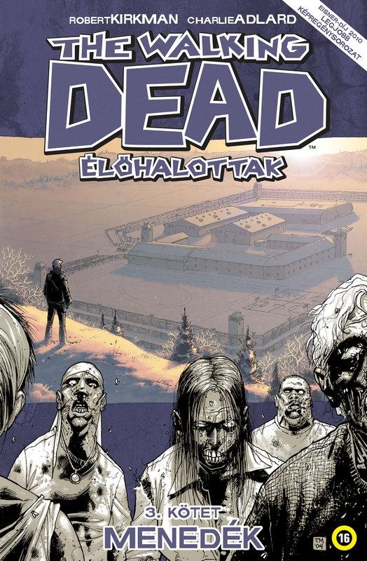 Robert Kirkman (szerző), Charlie Adlard (illusztrátor) - The Walking Dead - Élőhalottak 3. - Menedék