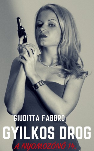 Giuditta Fabbro - Gyilkos drog [eKönyv: epub, mobi]