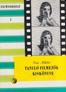 Kun Miklós - Tanuló filmezők kiskönyve [antikvár]