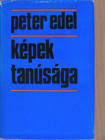 Peter Edel - Képek tanúsága [antikvár]