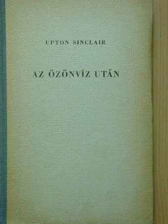 Upton Sinclair - Az özönvíz után [antikvár]