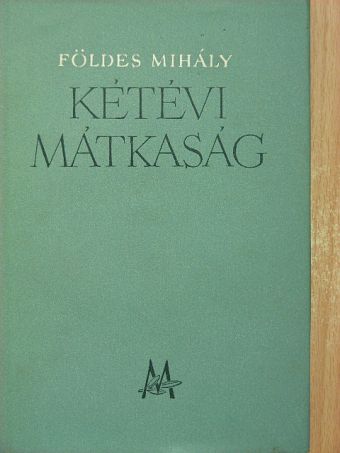 Földes Mihály - Kétévi mátkaság [antikvár]