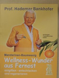 Prof. Hademar Bankhofer - Wellness-Wunder aus Fernost [antikvár]