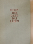 Theodor Fontane - Denn Ihr gebt das Leben [antikvár]