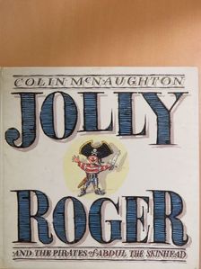 Colin McNaughton - Jolly Roger And the Pirates of Abdul the Skinhead [antikvár]