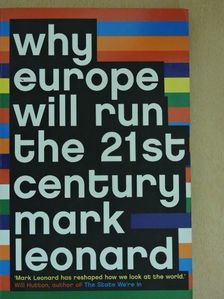 Mark Leonard - Why Europe will run the 21st century [antikvár]