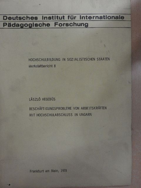 László Hegedűs - Beschäftigungsprobleme von Arbeitskräften mit Hochschulanschluss in Ungarn [antikvár]