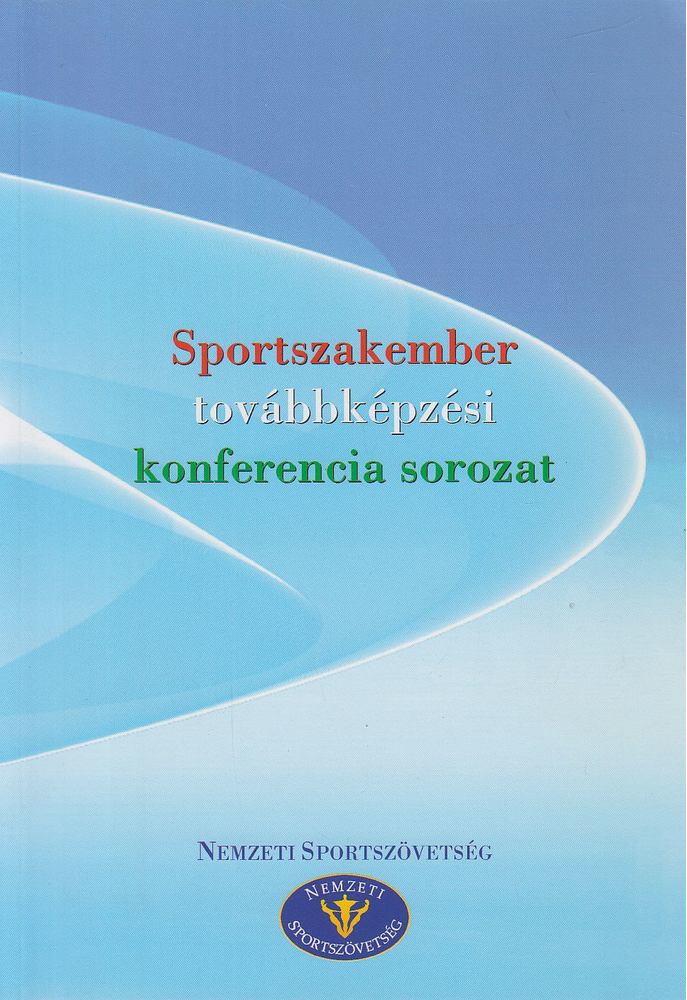Sportszakember-továbbképzési konferencia sorozat [antikvár]