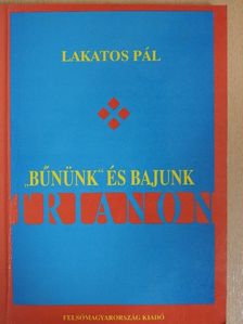 Lakatos Pál - "Bűnünk" és bajunk Trianon (dedikált példány) [antikvár]