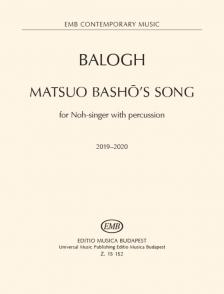 BALOGH MÁTÉ - MATSUO BASHO'S SONG - FOR NOH-SINGER WITH PERCUSSION