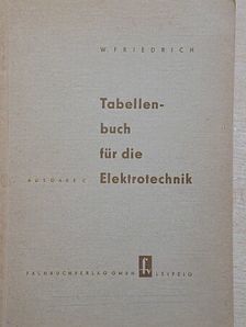 Wilhelm Friedrich - Tabellenbuch für die Elektrotechnik [antikvár]