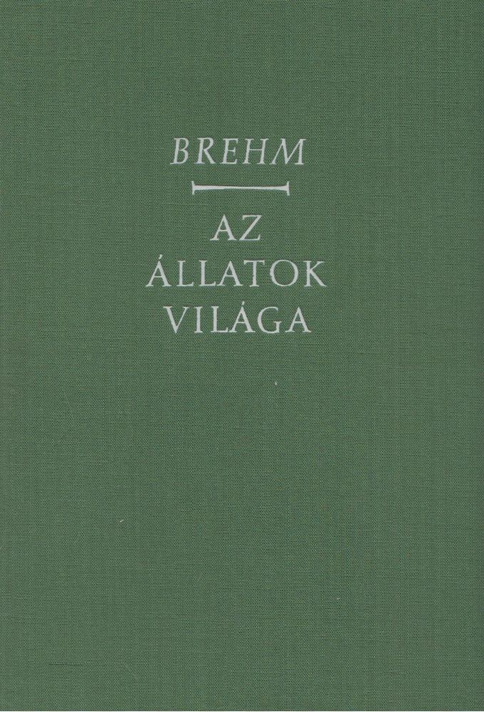 Brehm, Alfred Edmund - Az állatok világa III. - Madarak [antikvár]