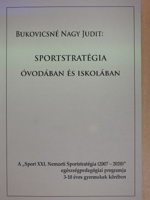 Bukovicsné Nagy Judit - Sportstratégia óvodában és iskolában [antikvár]