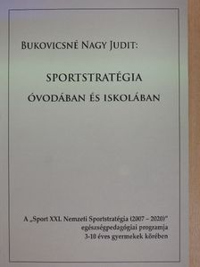 Bukovicsné Nagy Judit - Sportstratégia óvodában és iskolában [antikvár]