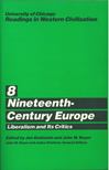 Jan Goldstein, John W. Boyer - Nineteenth-Century Europe: Liberalism and Its Critics [antikvár]