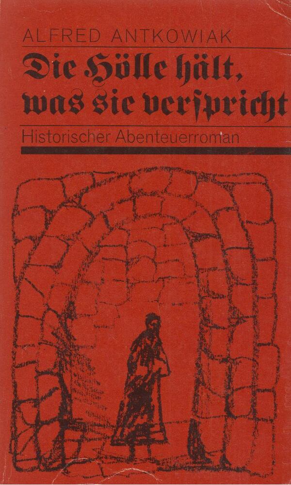Alfred Antkowiak - Die Hölle hält, was sie verspricht [antikvár]