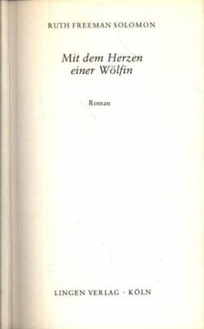 Solomon, Ruth Freeman - Mit dem Herzen einer Wölfin [antikvár]
