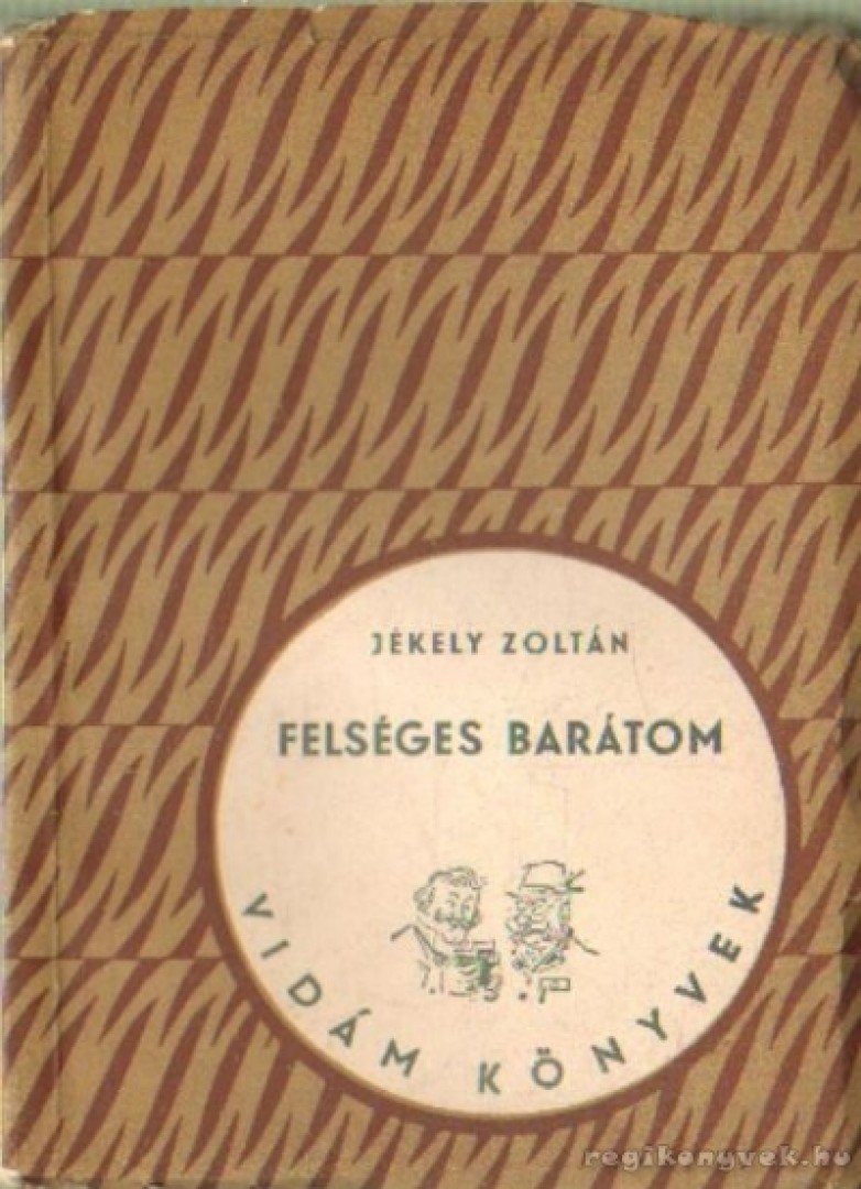JÉKELY ZOLTÁN - Felséges barátom [antikvár]