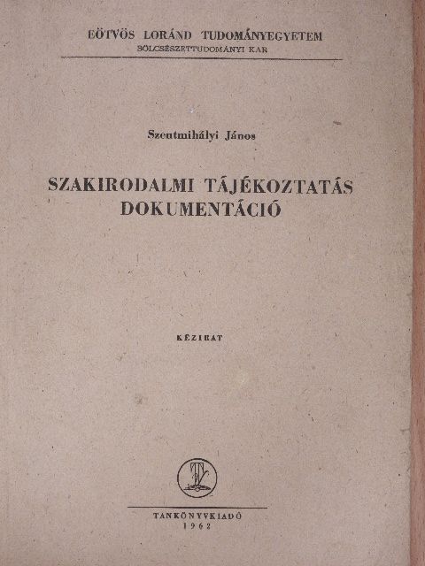 Szentmihályi János - Szakirodalmi tájékoztatás dokumentáció [antikvár]