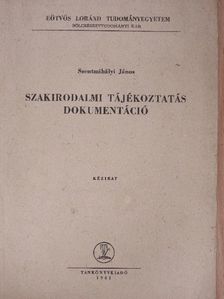 Szentmihályi János - Szakirodalmi tájékoztatás dokumentáció [antikvár]