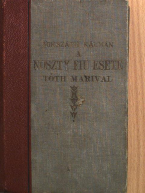 Mikszáth Kálmán - A Noszty fiú esete Tóth Marival I-III. [antikvár]