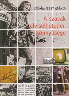 Vásárhelyi Mária - A szavak elviselhetetlen könnyűsége [antikvár]