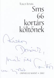 TURCZI ISTVÁN - Sms 66 kortárs költőnek (dedikált) [antikvár]