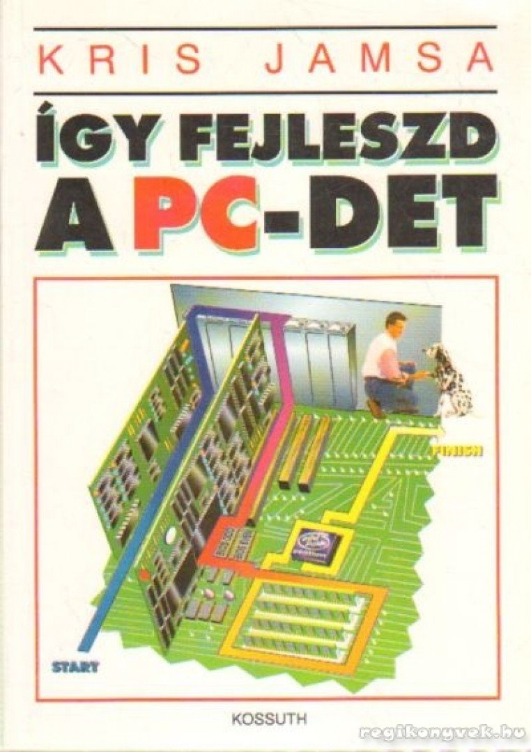 KRIS JAMSA - Így fejleszd  a PC- det [antikvár]